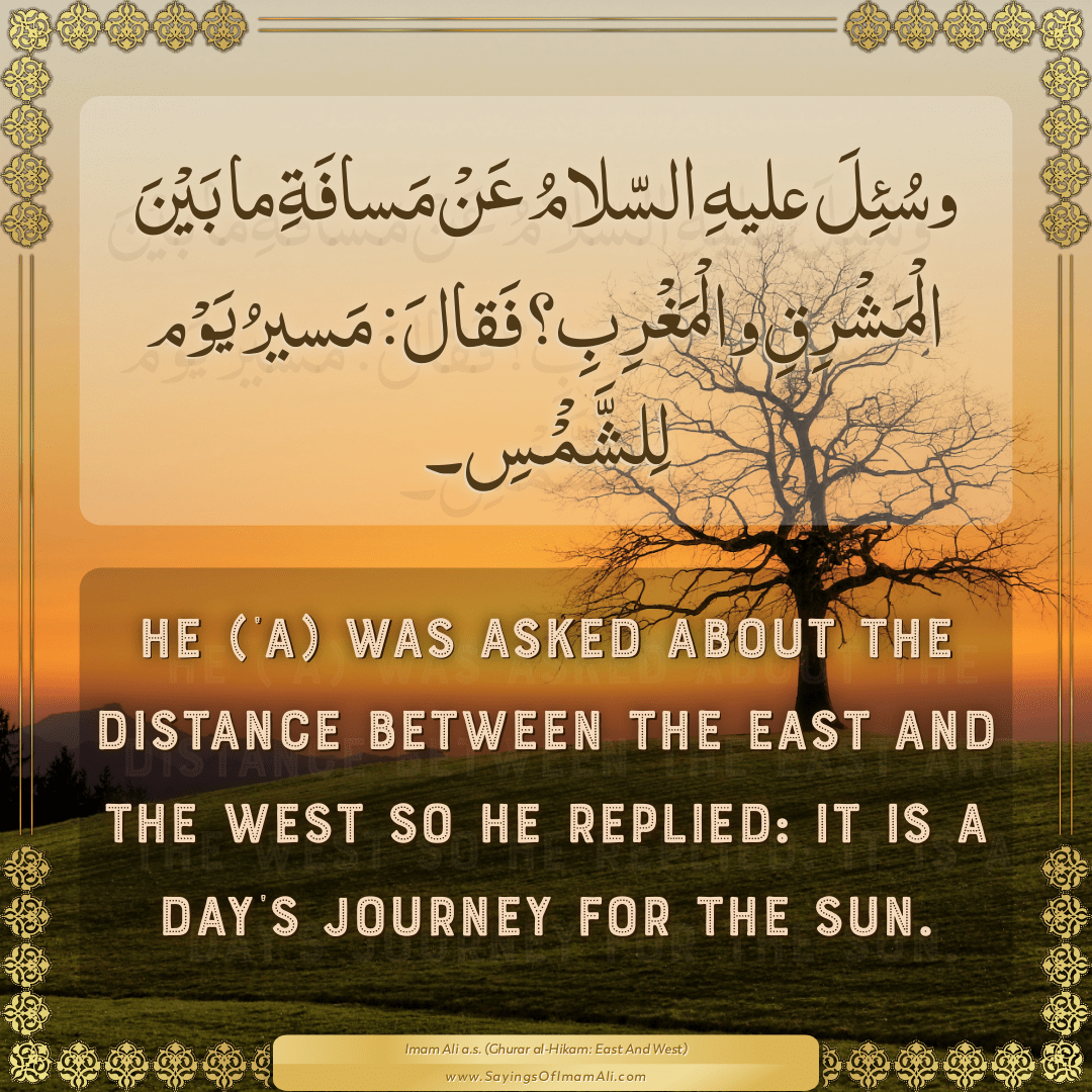 He (‘a) was asked about the distance between the east and the west so he...